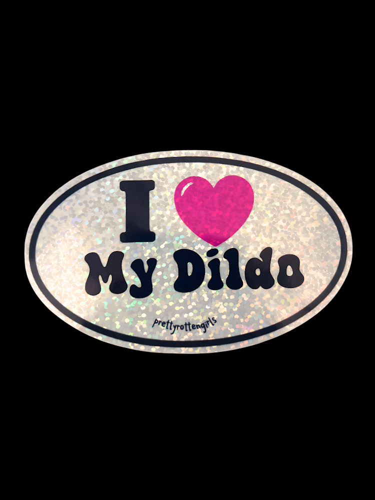 I Love My Dildo Sticker – Funny Glitter Vinyl Sticker, Sex Positive Laptop Decal, Holographic Feminist Gift, Pretty Rotten Girls Sticker
