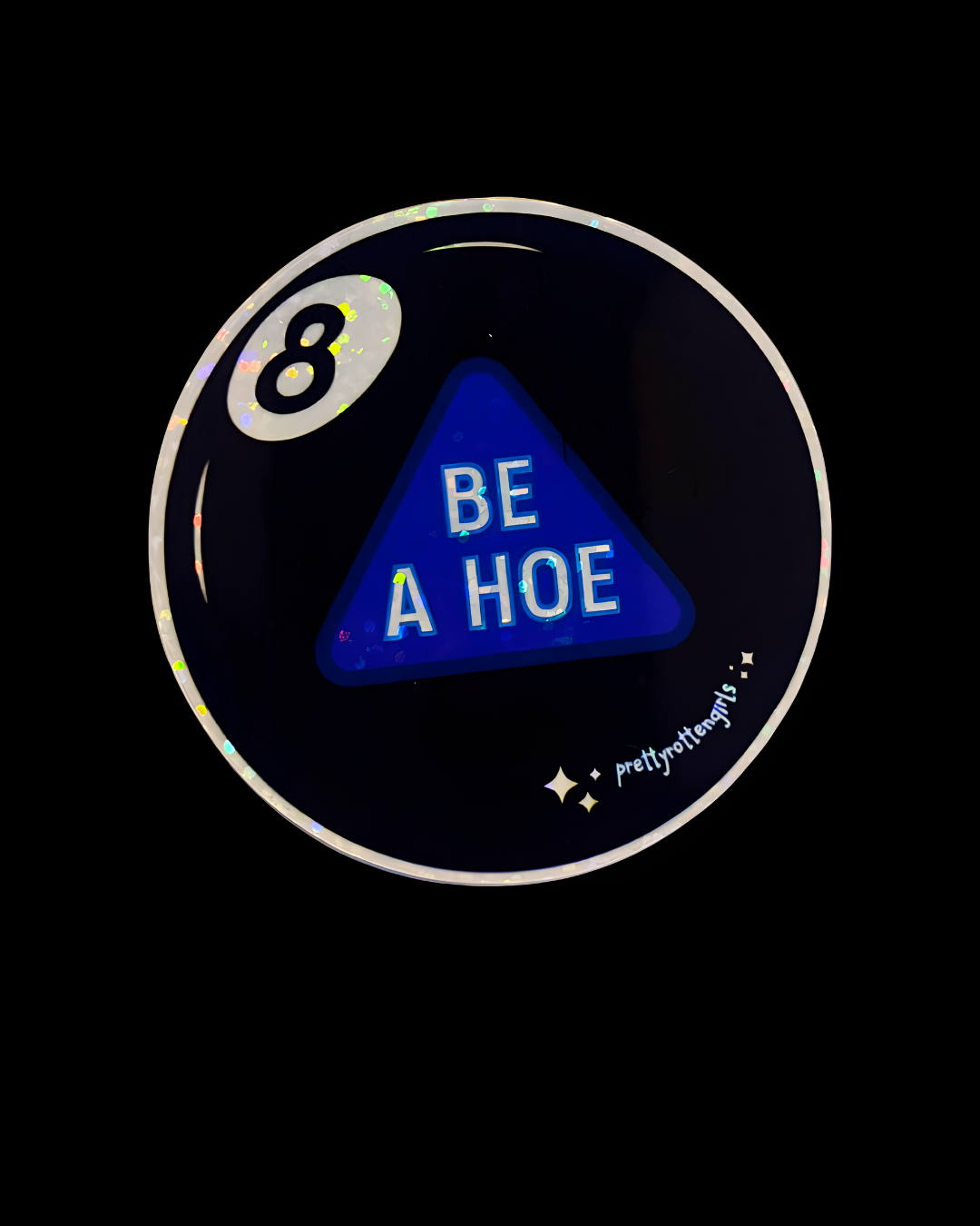 Be A Hoe Glitter Sticker | Naughty Magic 8 Ball Vinyl | Funny Y2K Bimbo Aesthetic | Laptop, Water Bottle