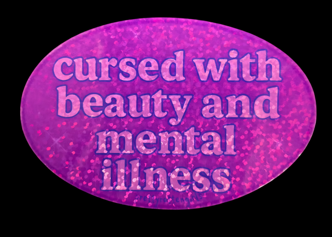 Cursed With Beauty and Mental Illness Sparkly Sticker | Y2K Hot Girl Sad Girl Aesthetic | Laptop, Water Bottle, Journal