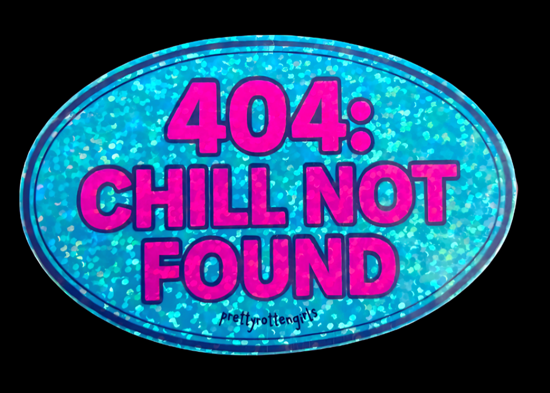 404: Chill Not Found Glitter Sticker | Y2K Internet Glitter Vinyl | Laptop, Water Bottle, Journal