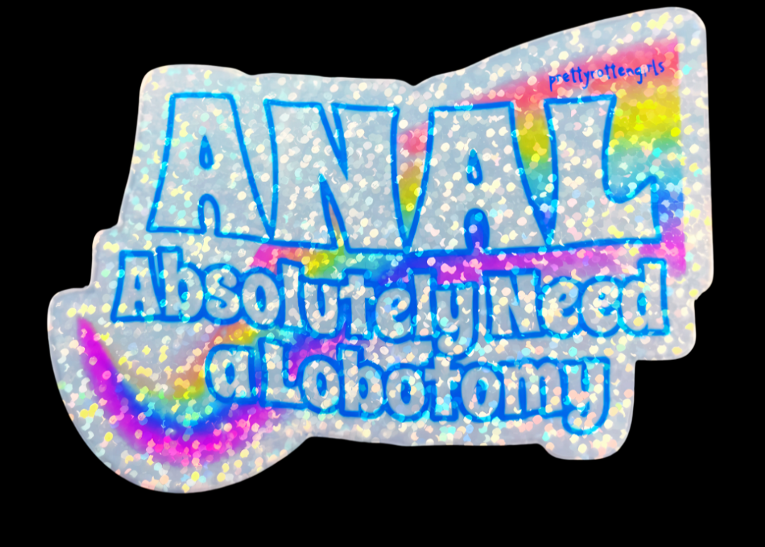 ANAL Sparkly Sticker | Absolutely Need a Lobotomy Y2K Glitter Vinyl | Laptop, Water Bottle, Journal