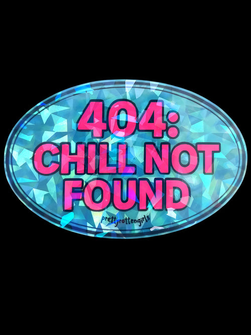 404: Chill Not Found Glitter Sticker | Y2K Internet Glitter Vinyl | Laptop, Water Bottle, Journal