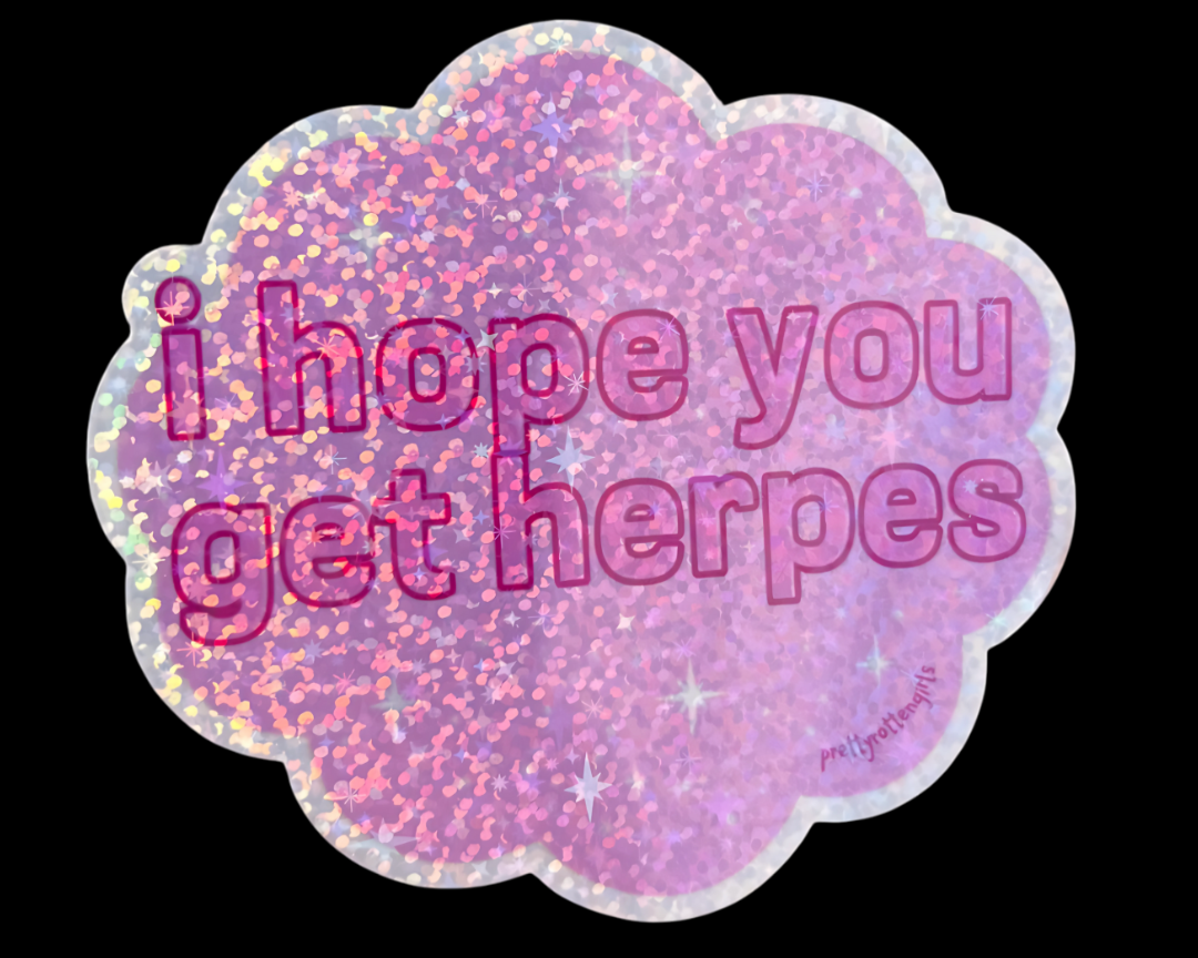 I Hope You Get Herpes Sticker | Funny Mean Glitter Vinyl Sticker | Y2K Holographic Aesthetic | Laptop, Water Bottle, Journal | Petty Gift Idea