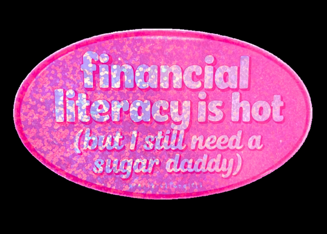 Financial Literacy is Hot Sugar Baby Sticker | Funny Y2K Bimbo-Core Glitter Vinyl | Durable & Fade-Resistant | Laptop, Water Bottle, Journal