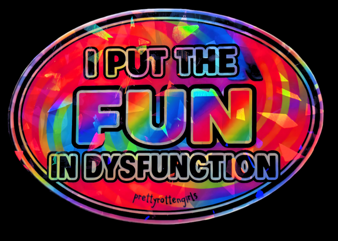 I Put the Fun in Dysfunction Sticker | Holographic Rainbow Vinyl Y2K Funny Laptop Water Bottle Decal
