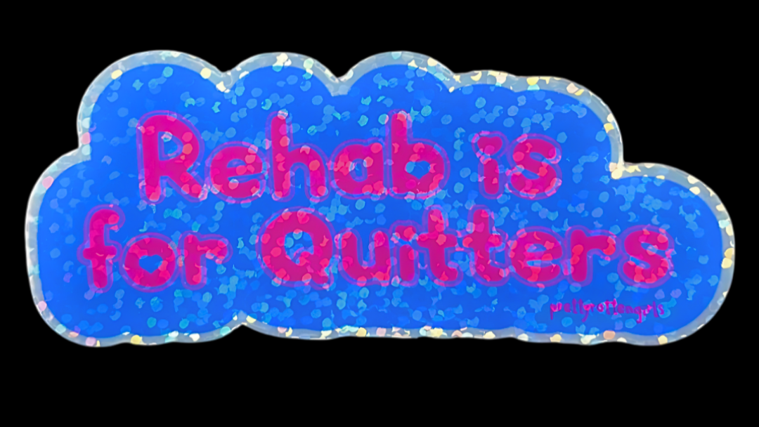 Rehab is for Quitters Sparkly Sticker | Y2K Dark Humour Glitter Vinyl | Laptop, Water Bottle, Journal