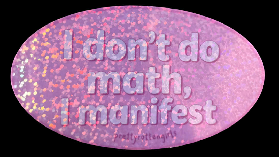 I Don’t Do Math I Manifest Sticker | Y2K Bimbo-Core Pink Glitter Vinyl | Durable & Fade-Resistant | Laptop, Water Bottle, Journal | Manifestation Gift